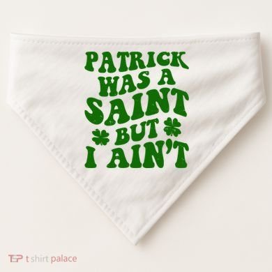 Patrick Was A Saint Funny St Patricks Day USA-Made Doggie Bandana