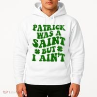 Patrick Was A Saint Funny St Patricks Day Hoodie thumb 2