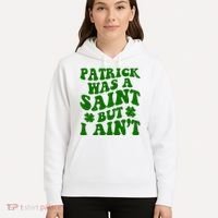 Patrick Was A Saint Funny St Patricks Day Hoodie thumb 5