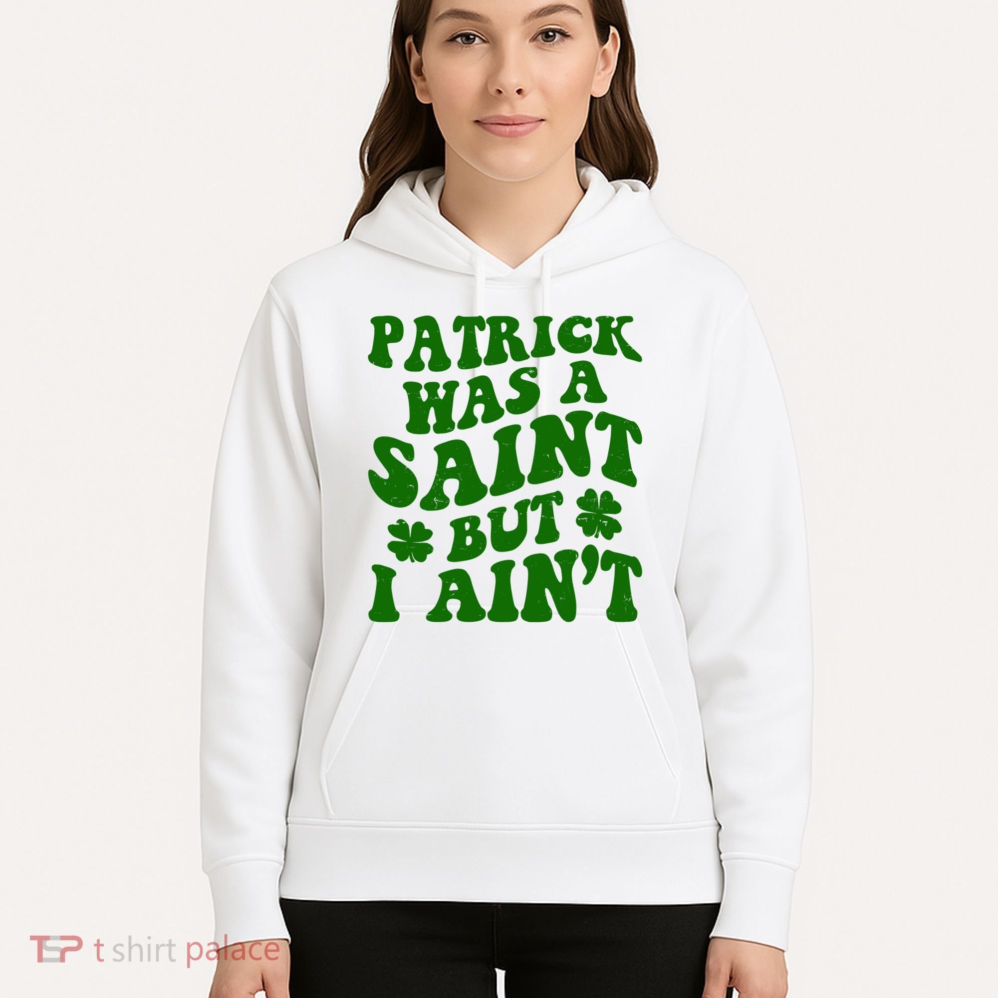 Patrick Was A Saint Funny St Patricks Day Hoodie