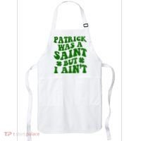 Patrick Was A Saint Funny St Patricks Day Apron thumb 0