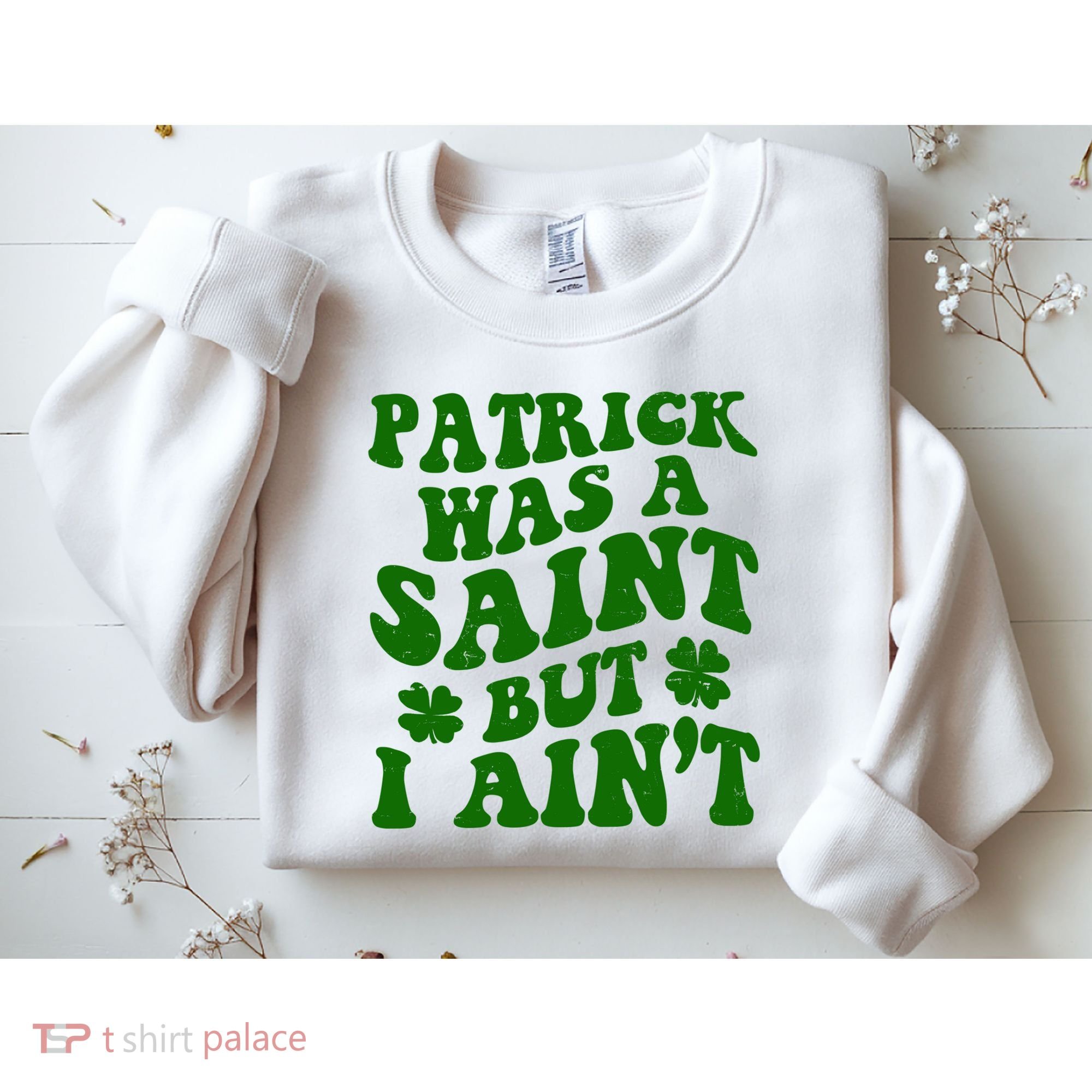 Patrick Was A Saint Funny St Patricks Day Sweatshirt