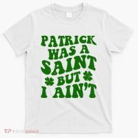 Patrick Was A Saint Funny St Patricks Day T-Shirt thumb 0