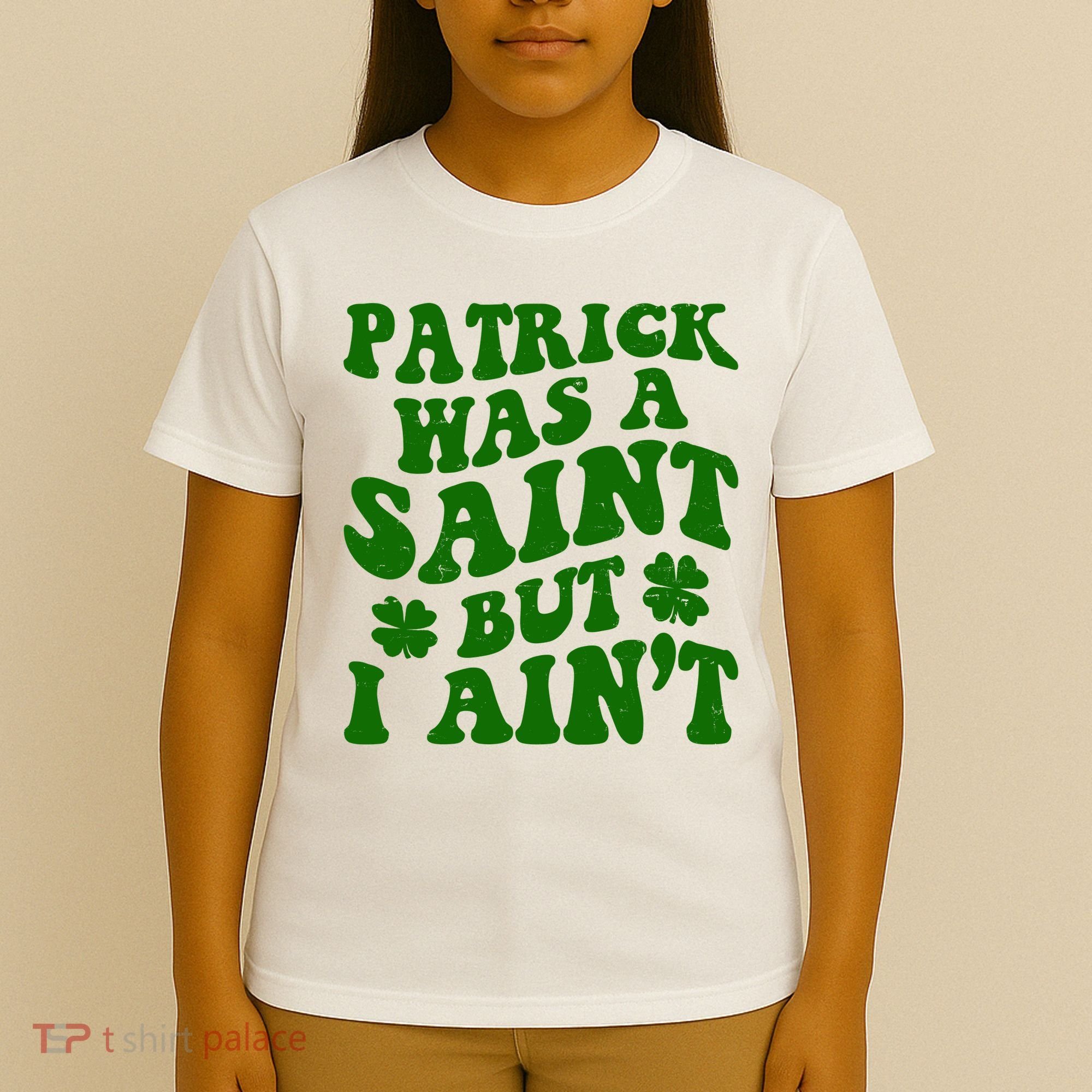 Patrick Was A Saint Funny St Patricks Day T-Shirt