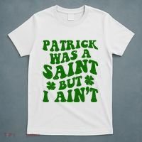 Patrick Was A Saint Funny St Patricks Day T-Shirt thumb 5