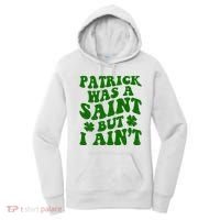 Patrick Was A Saint Funny St Patricks Day Women's Hoodie thumb 0