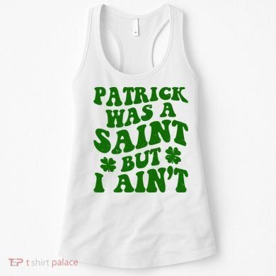 Patrick Was A Saint Funny St Patricks Day Women's Tank Top
