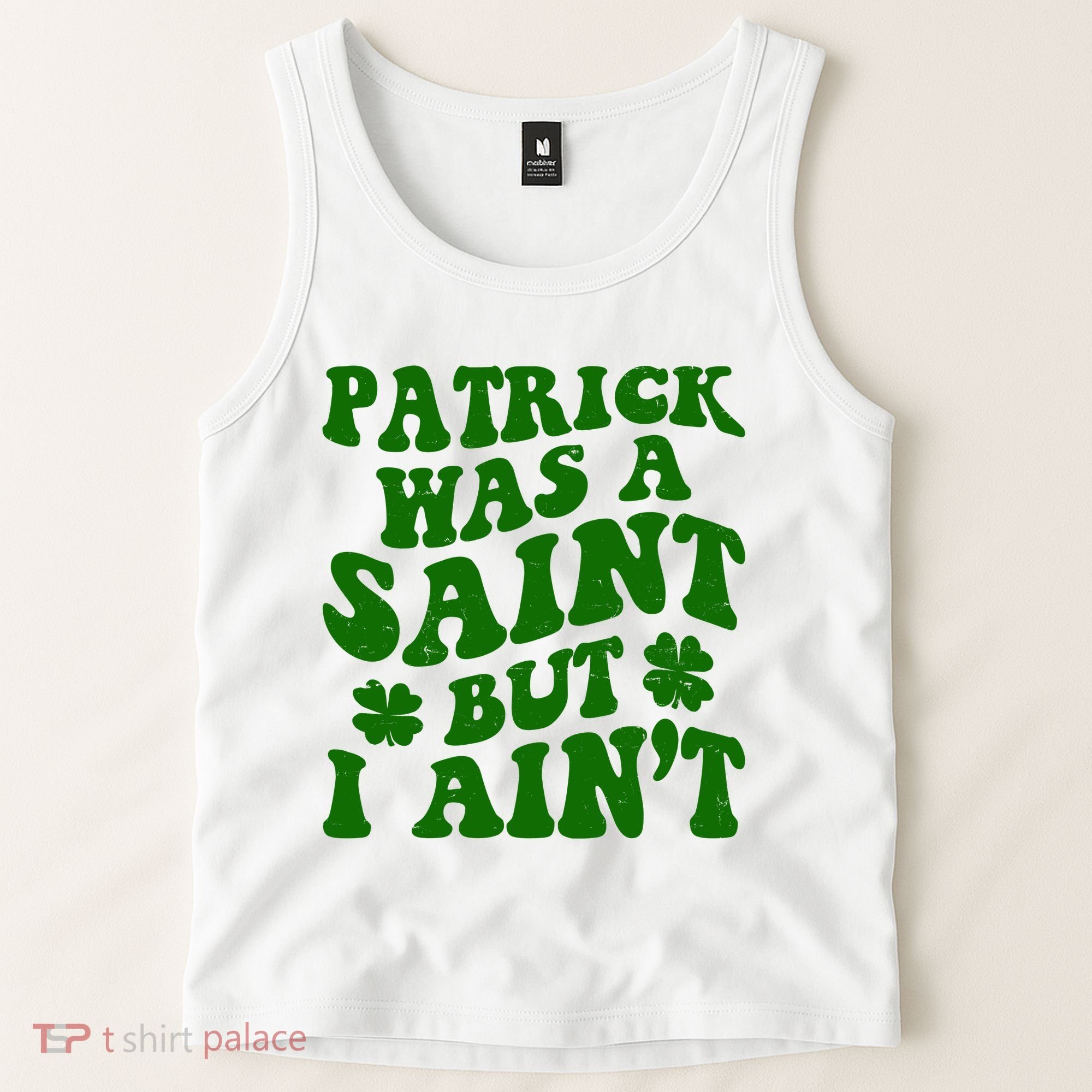 Patrick Was A Saint Funny St Patricks Day Tank Top