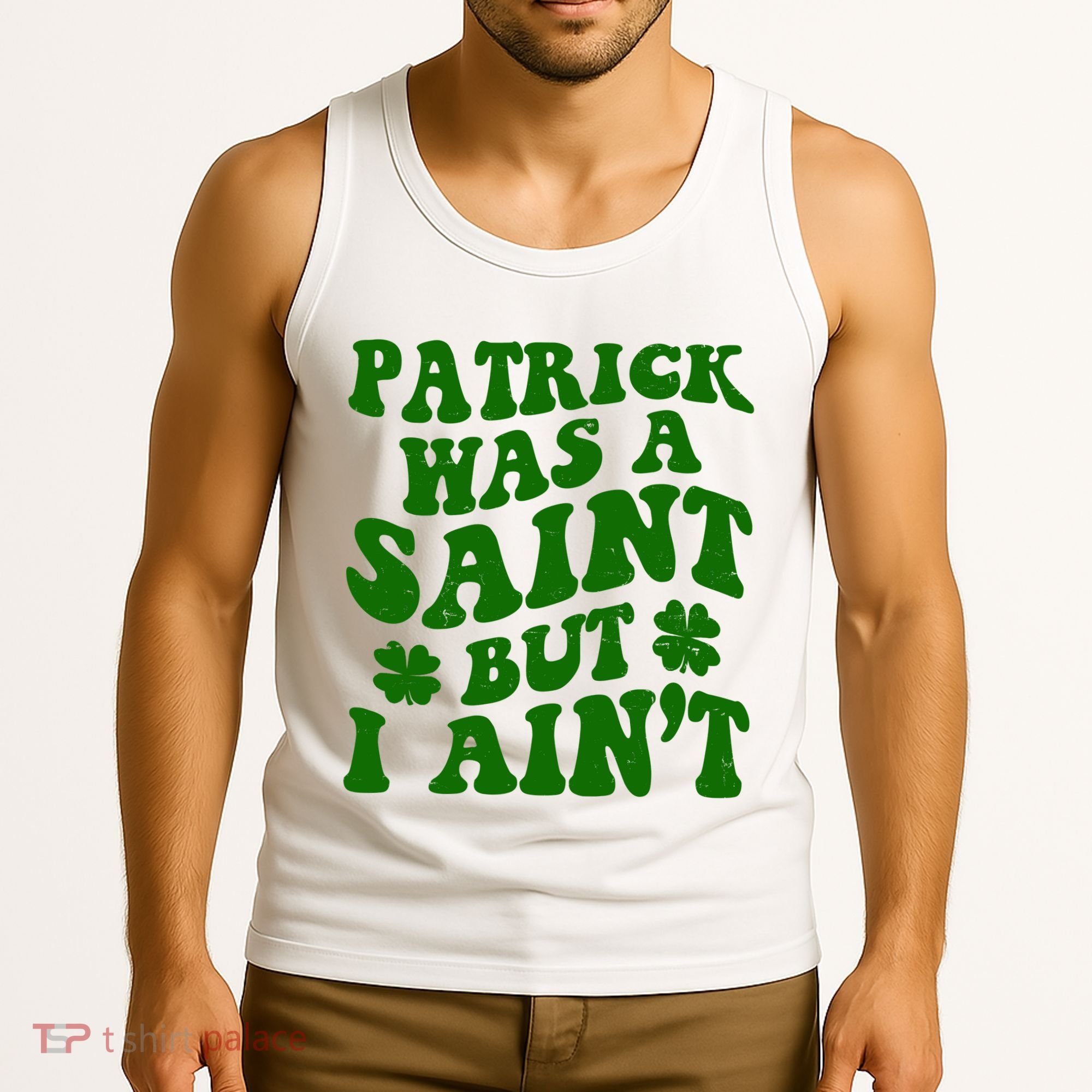 Patrick Was A Saint Funny St Patricks Day Tank Top
