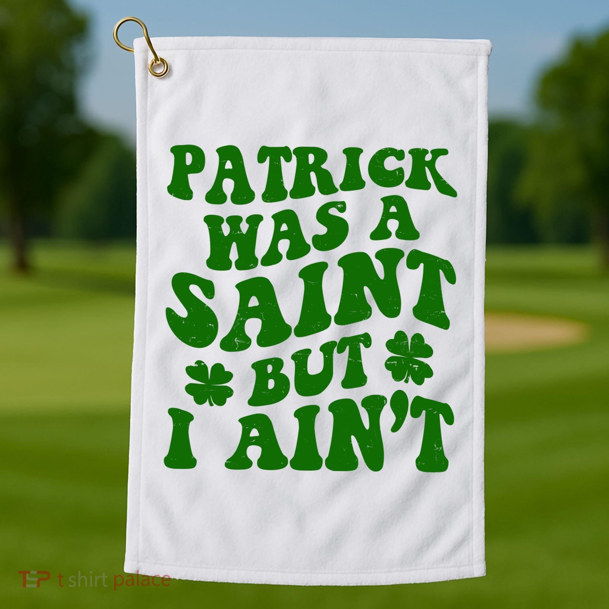 Patrick Was A Saint Funny St Patricks Day Golf Towel
