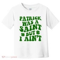 Patrick Was A Saint Funny St Patricks Day Toddler T-Shirt thumb 0