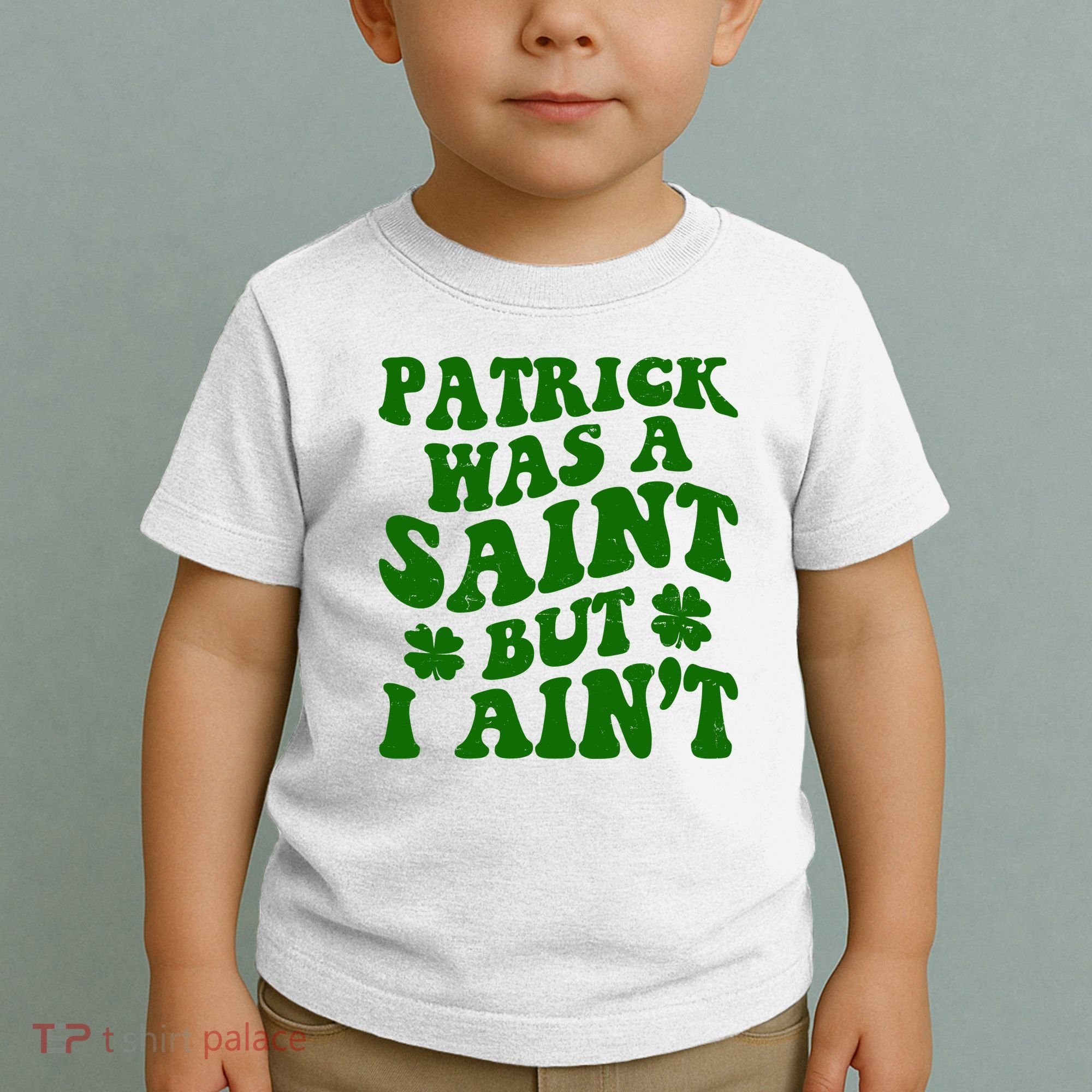 Patrick Was A Saint Funny St Patricks Day Toddler T-Shirt