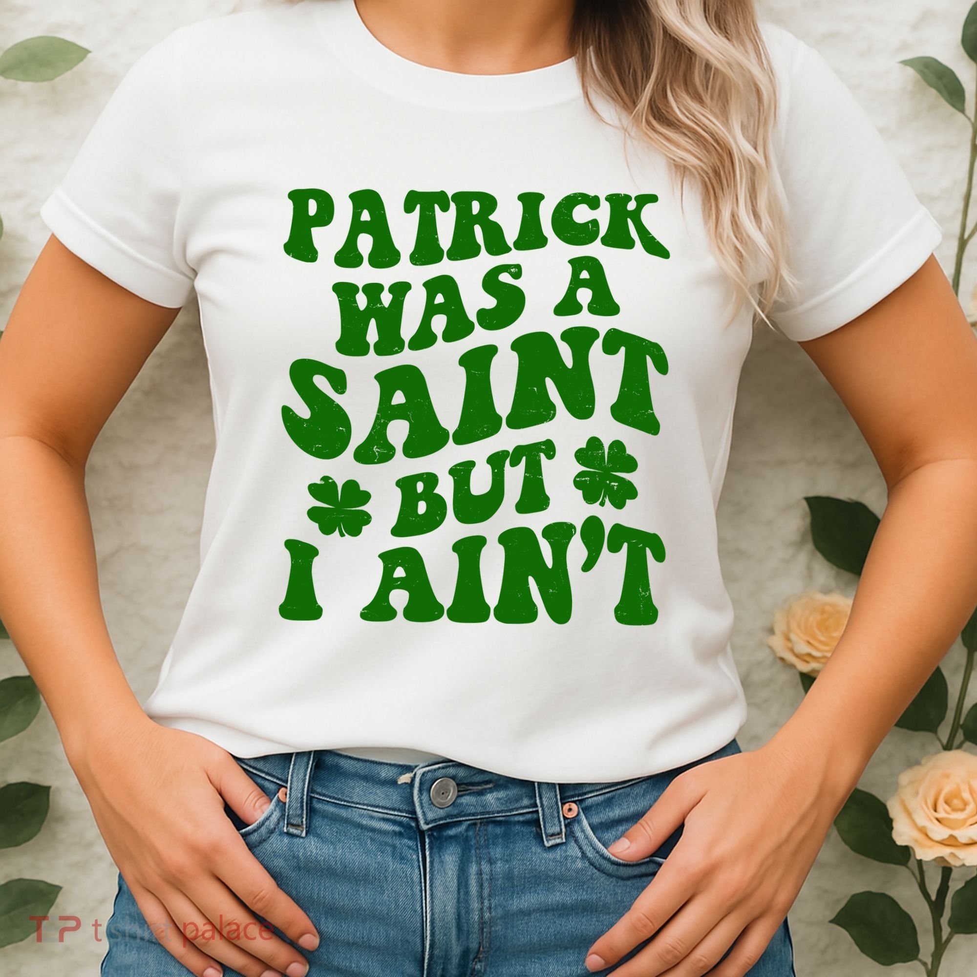 Patrick Was A Saint Funny St Patricks Day Women's T-Shirt