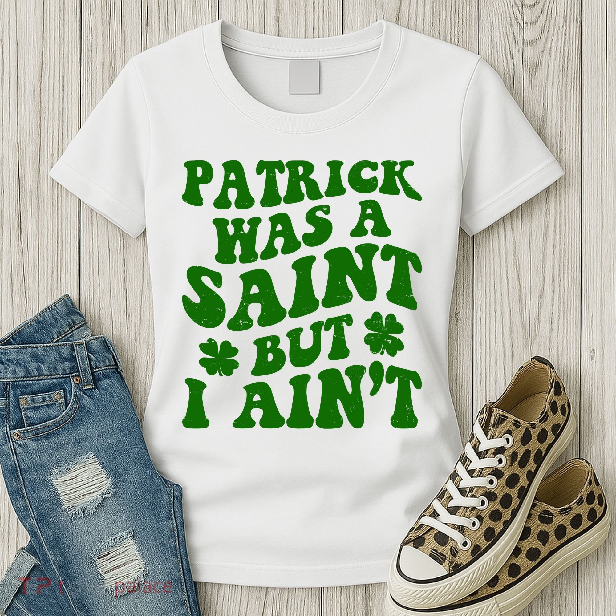 Patrick Was A Saint Funny St Patricks Day Women's T-Shirt