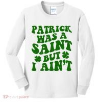 Patrick Was A Saint Funny St Patricks Day Kids Long Sleeve Shirt thumb 0