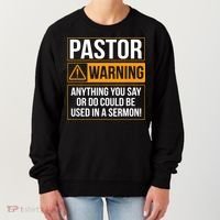 Pastor Warning Anything You Say Could Be Used In A Sermon Women's Sweatshirt thumb 0