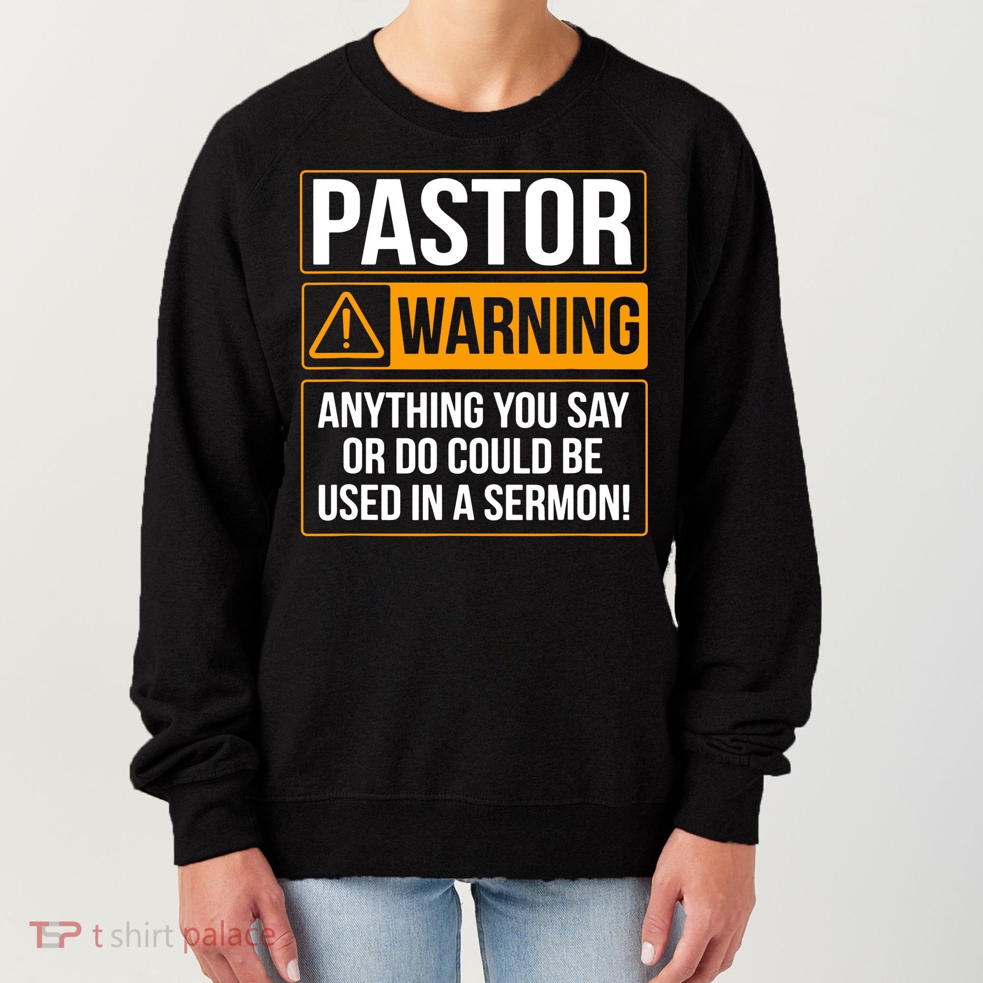 Pastor Warning Anything You Say Could Be Used In A Sermon Women's Sweatshirt
