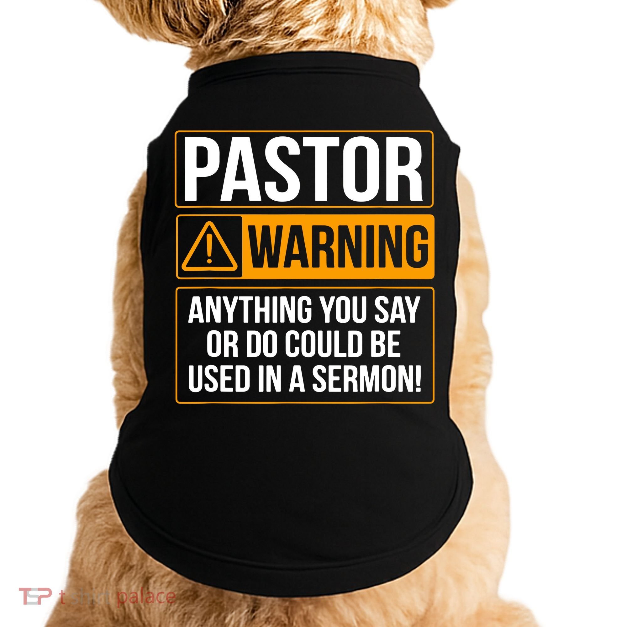 Pastor Warning Anything You Say Could Be Used In A Sermon Doggie Tank