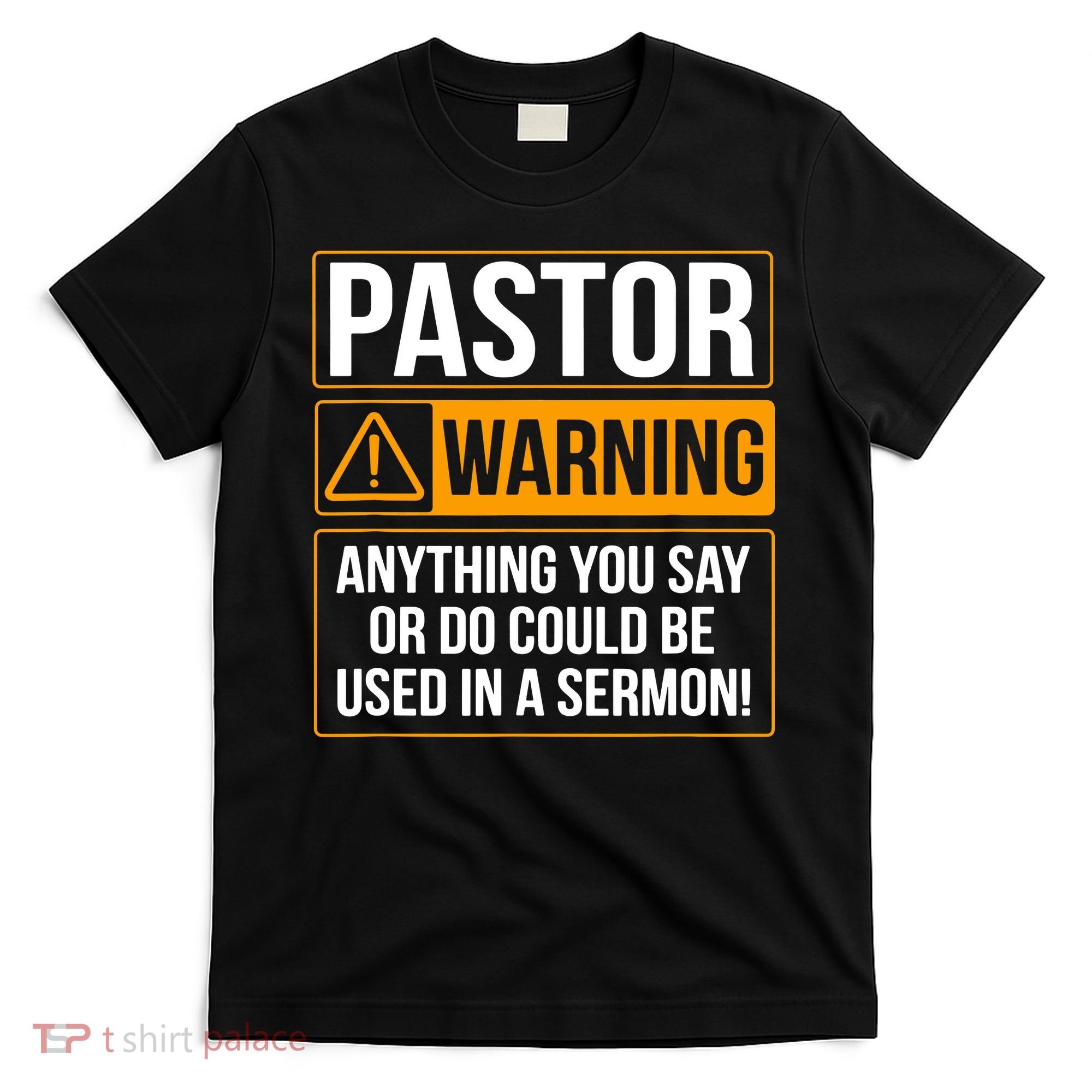 Pastor Warning Anything You Say Could Be Used In A Sermon T-Shirt