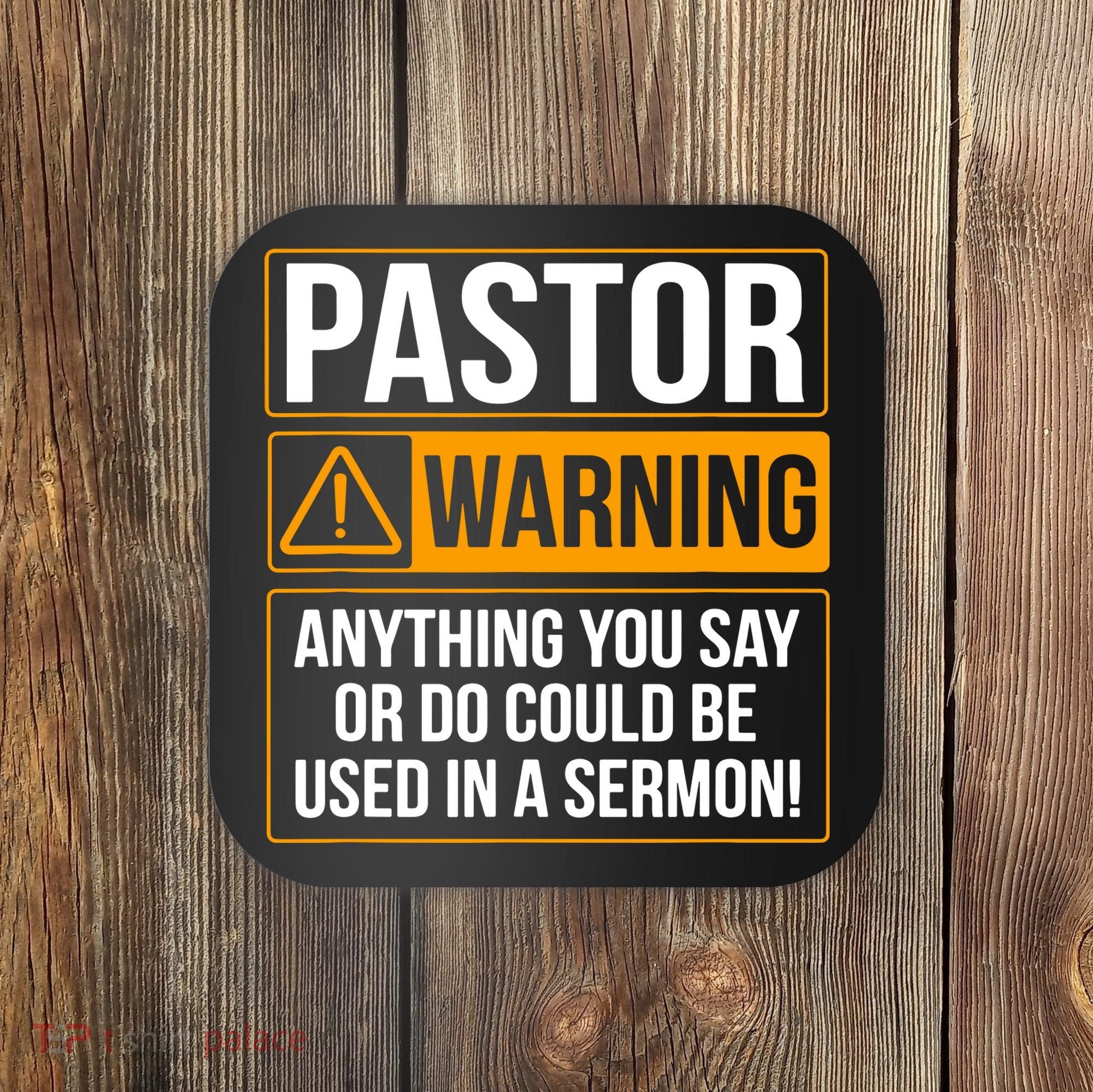 Pastor Warning Anything You Say Could Be Used In A Sermon Coaster