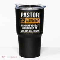 Pastor Warning Anything You Say Could Be Used In A Sermon Tumbler thumb 0