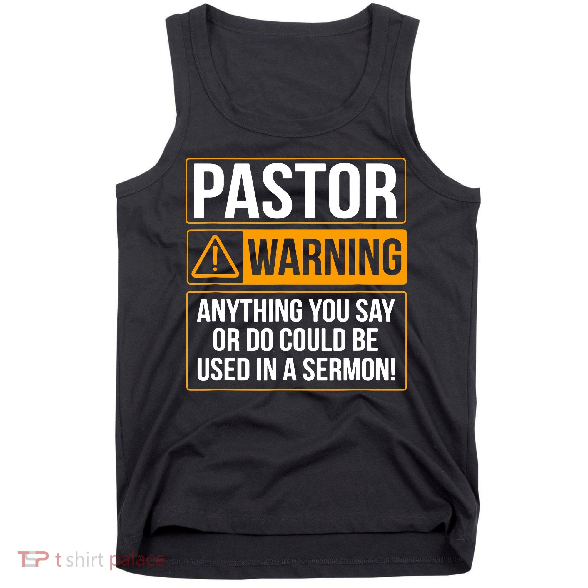 Pastor Warning Anything You Say Could Be Used In A Sermon Tank Top