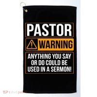 Pastor Warning Anything You Say Could Be Used In A Sermon Golf Towel thumb 0