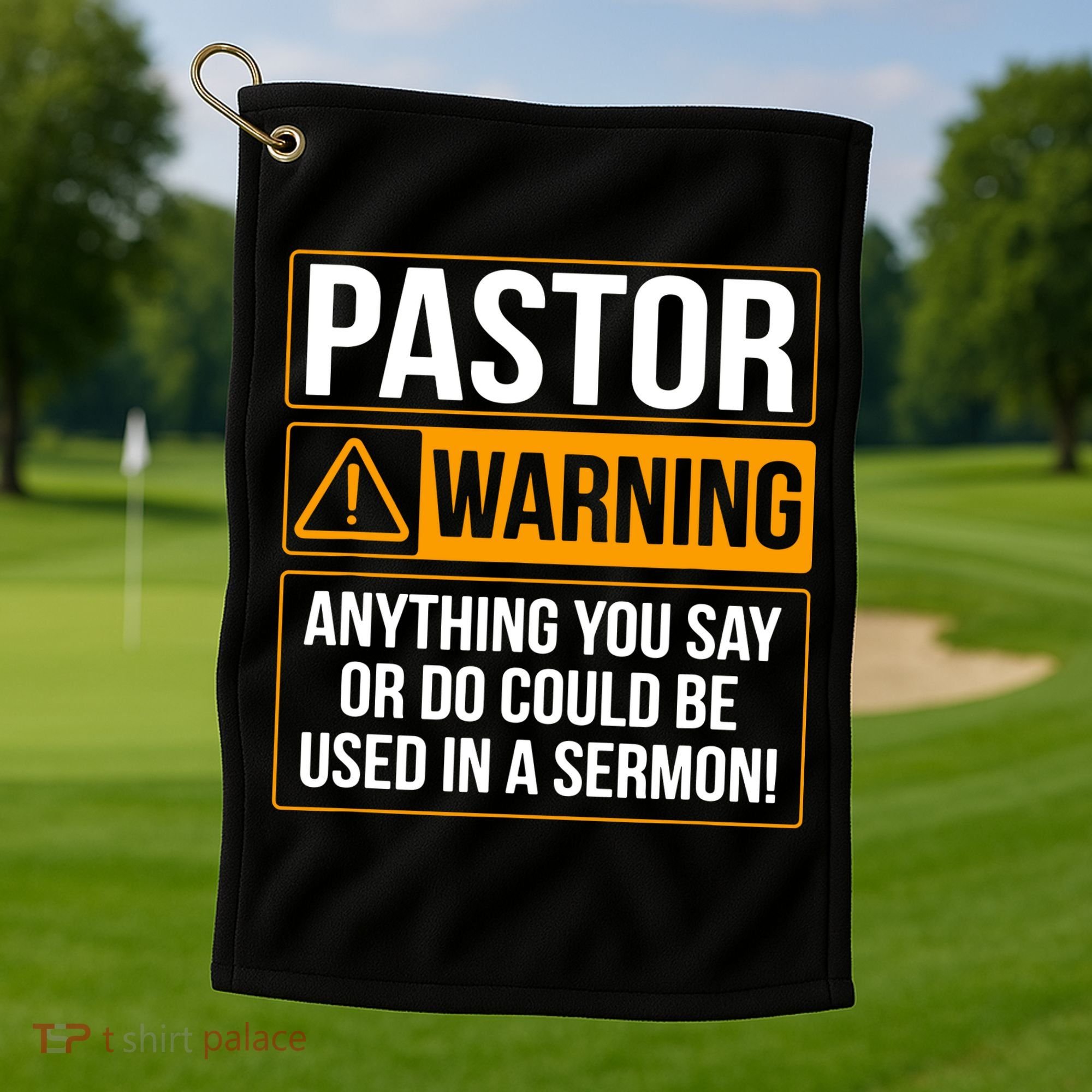 Pastor Warning Anything You Say Could Be Used In A Sermon Golf Towel