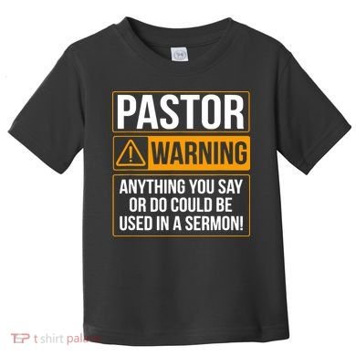 Pastor Warning Anything You Say Could Be Used In A Sermon Toddler T-Shirt