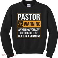 Pastor Warning Anything You Say Could Be Used In A Sermon Kids Sweatshirt thumb 0