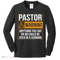 Pastor Warning Anything You Say Could Be Used In A Sermon Kids Long Sleeve Shirt thumb 0