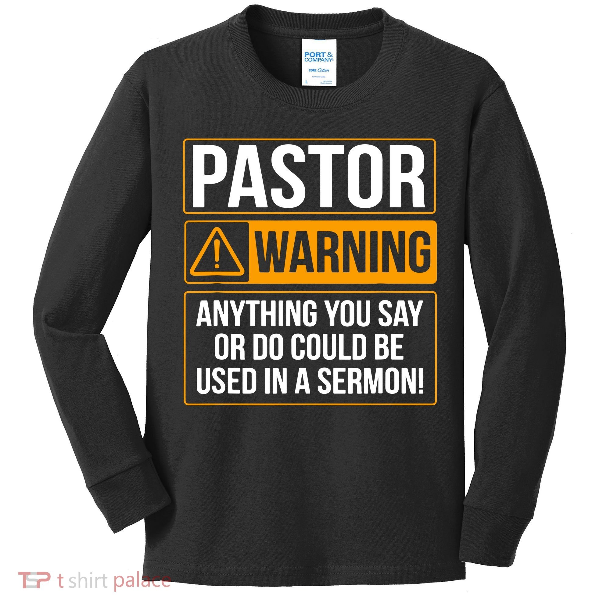 Pastor Warning Anything You Say Could Be Used In A Sermon Kids Long Sleeve Shirt