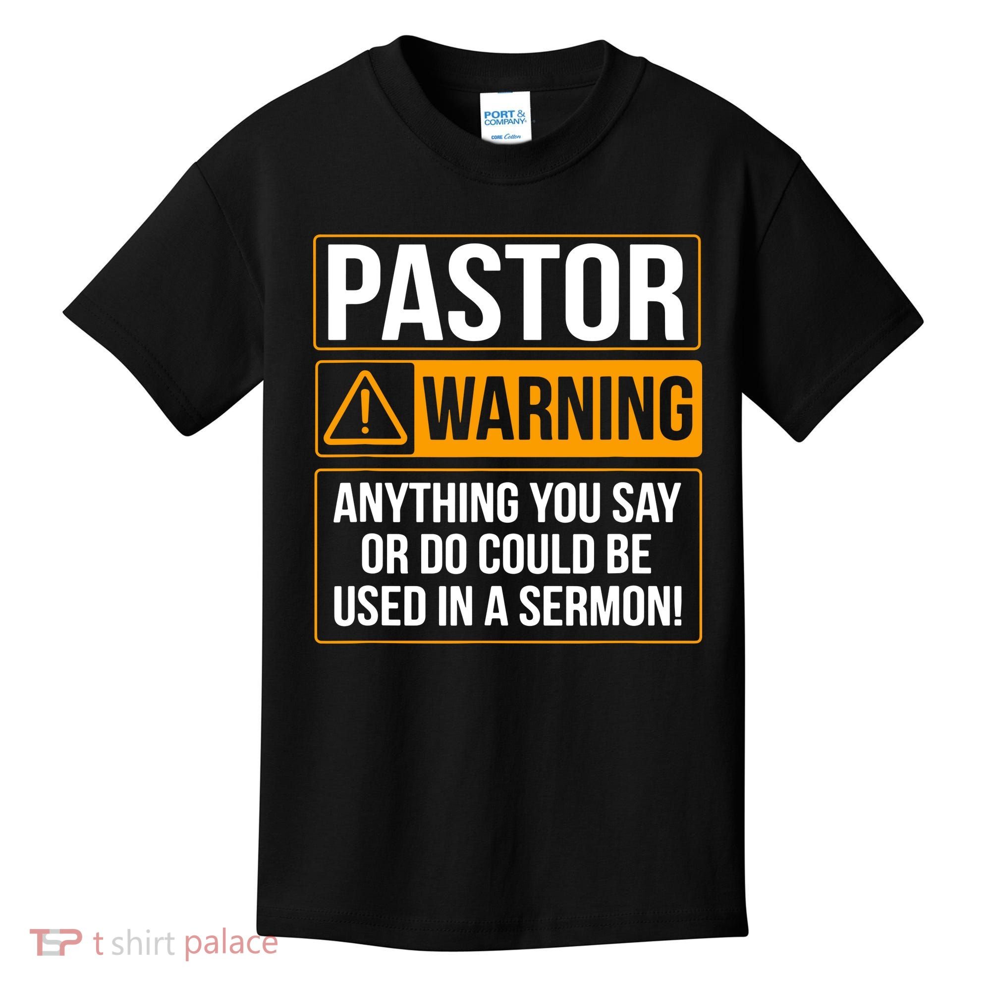 Pastor Warning Anything You Say Could Be Used In A Sermon Kids T-Shirt