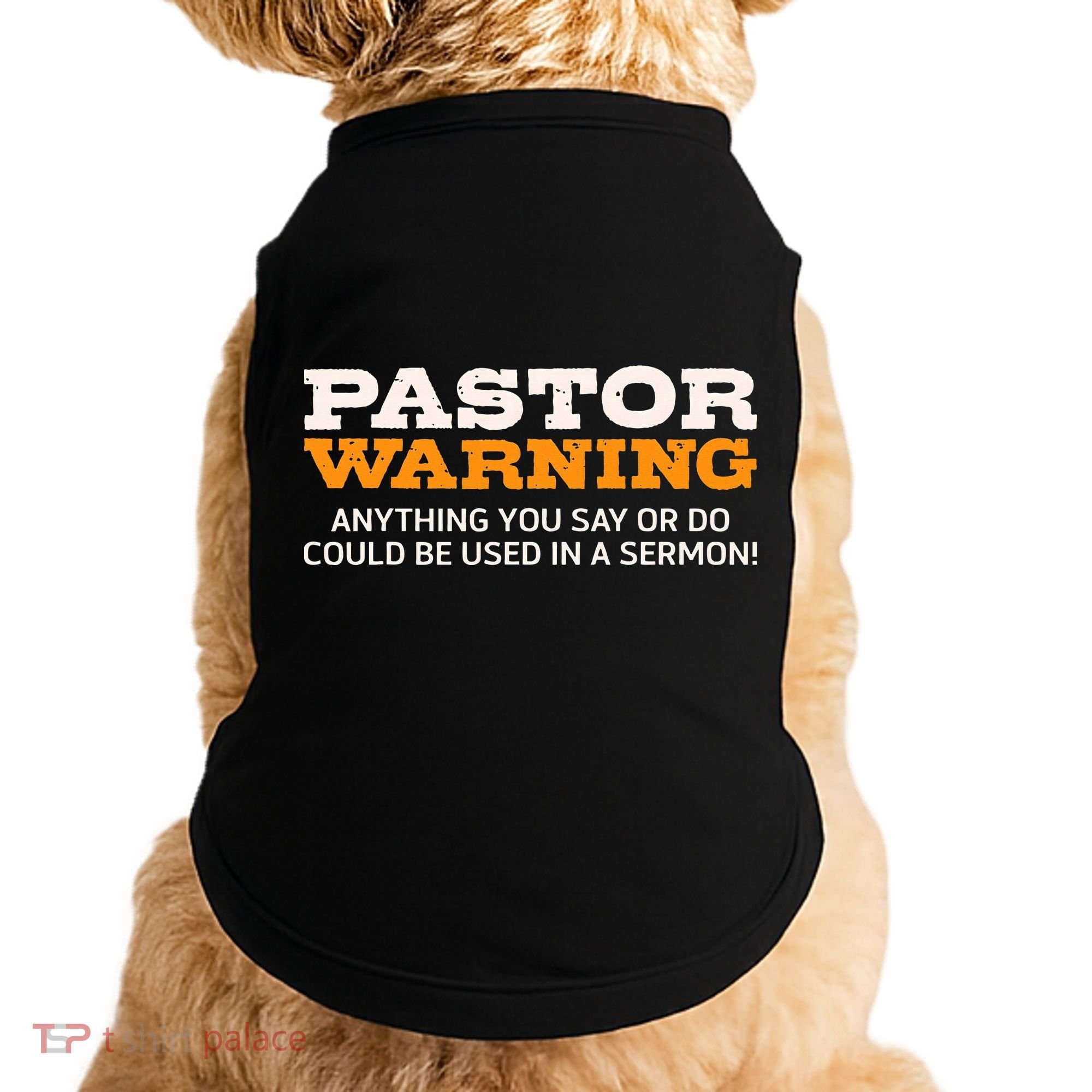 Pastor Warning Anything You Say Be Used In Sermon Gift Doggie Tank