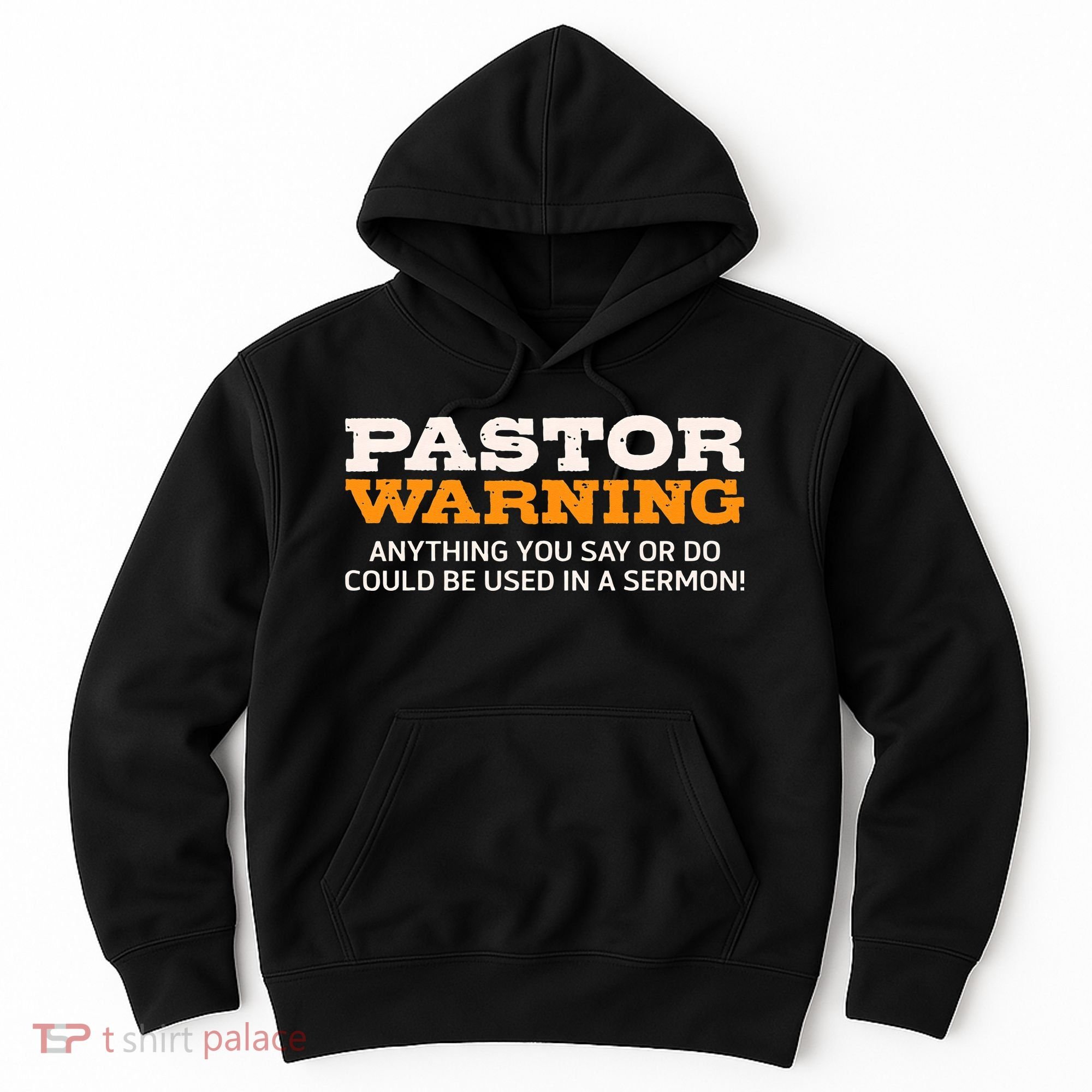 Pastor Warning Anything You Say Be Used In Sermon Gift Hoodie