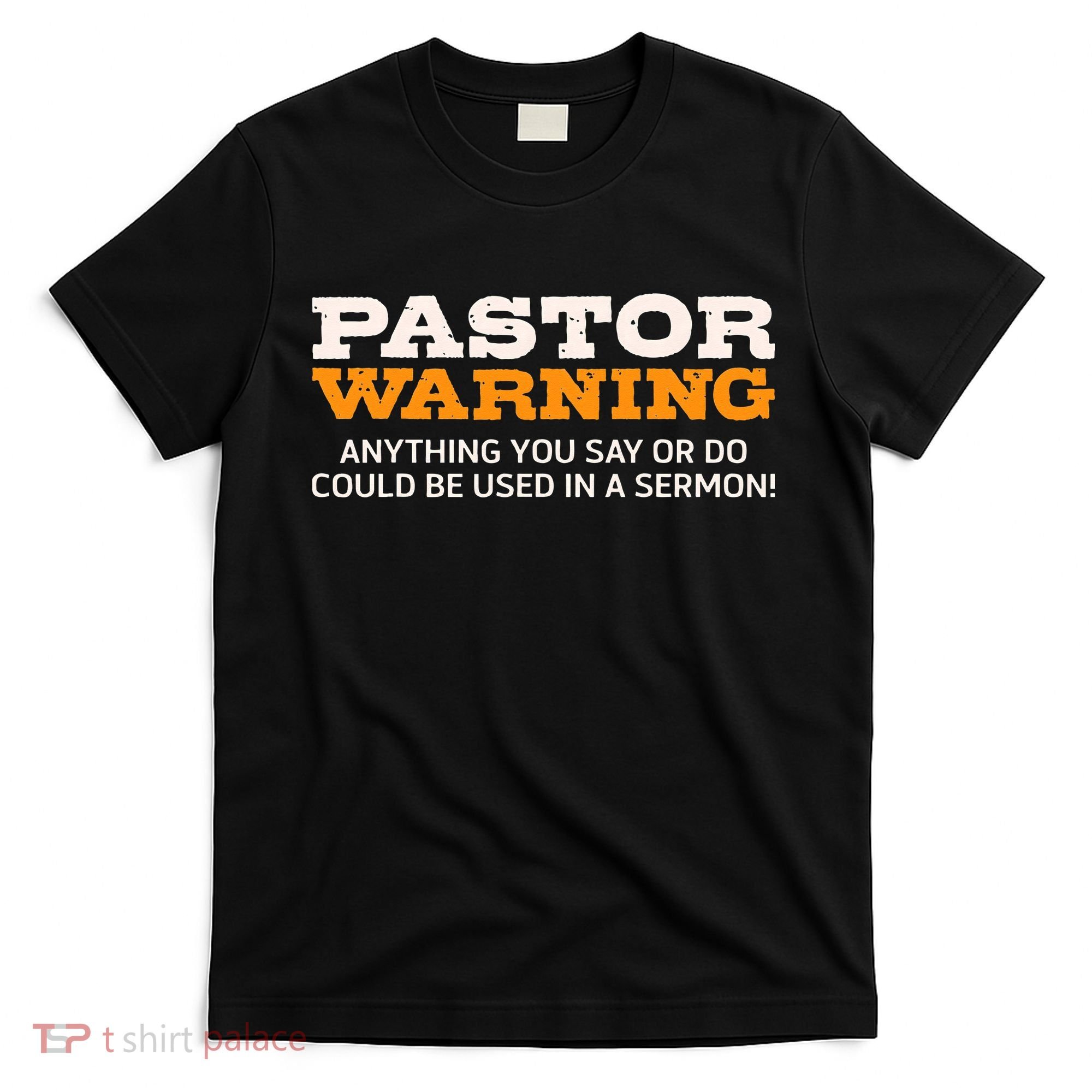 Pastor Warning Anything You Say Be Used In Sermon Gift T-Shirt