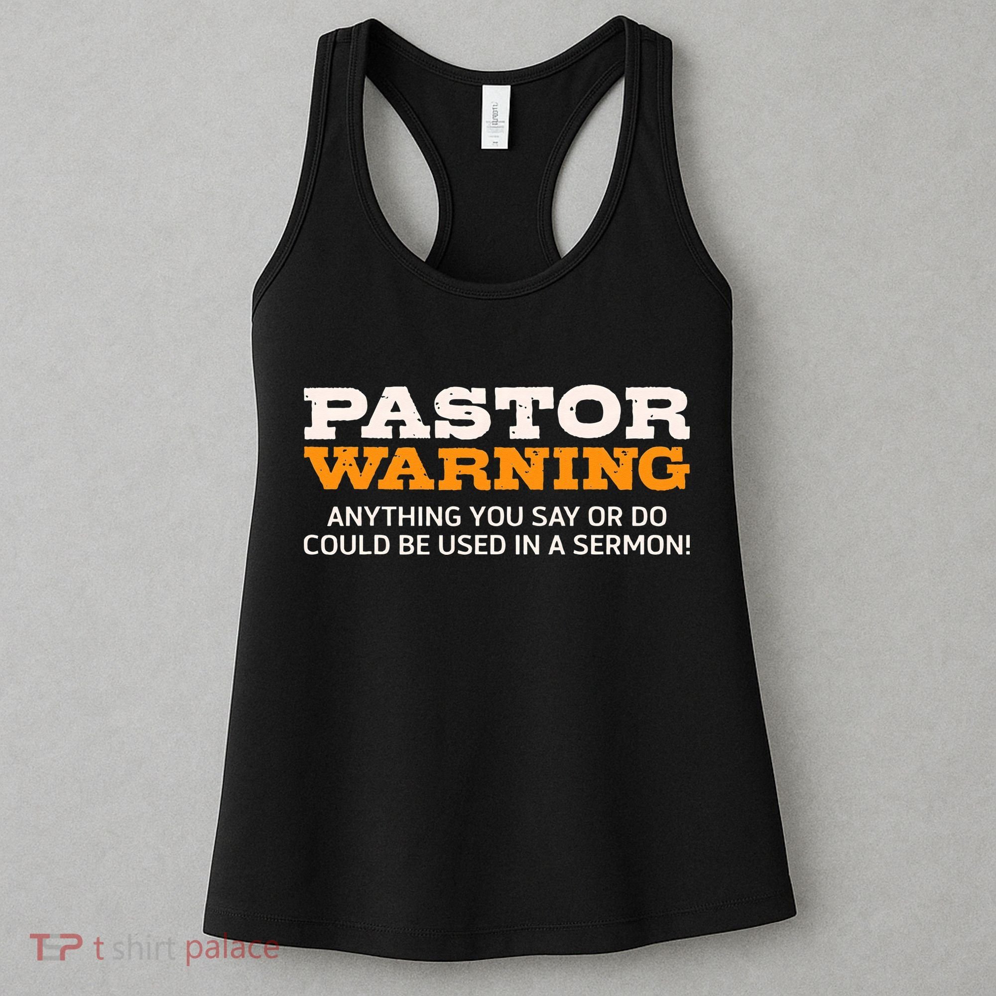 Pastor Warning Anything You Say Be Used In Sermon Gift Women's Tank Top