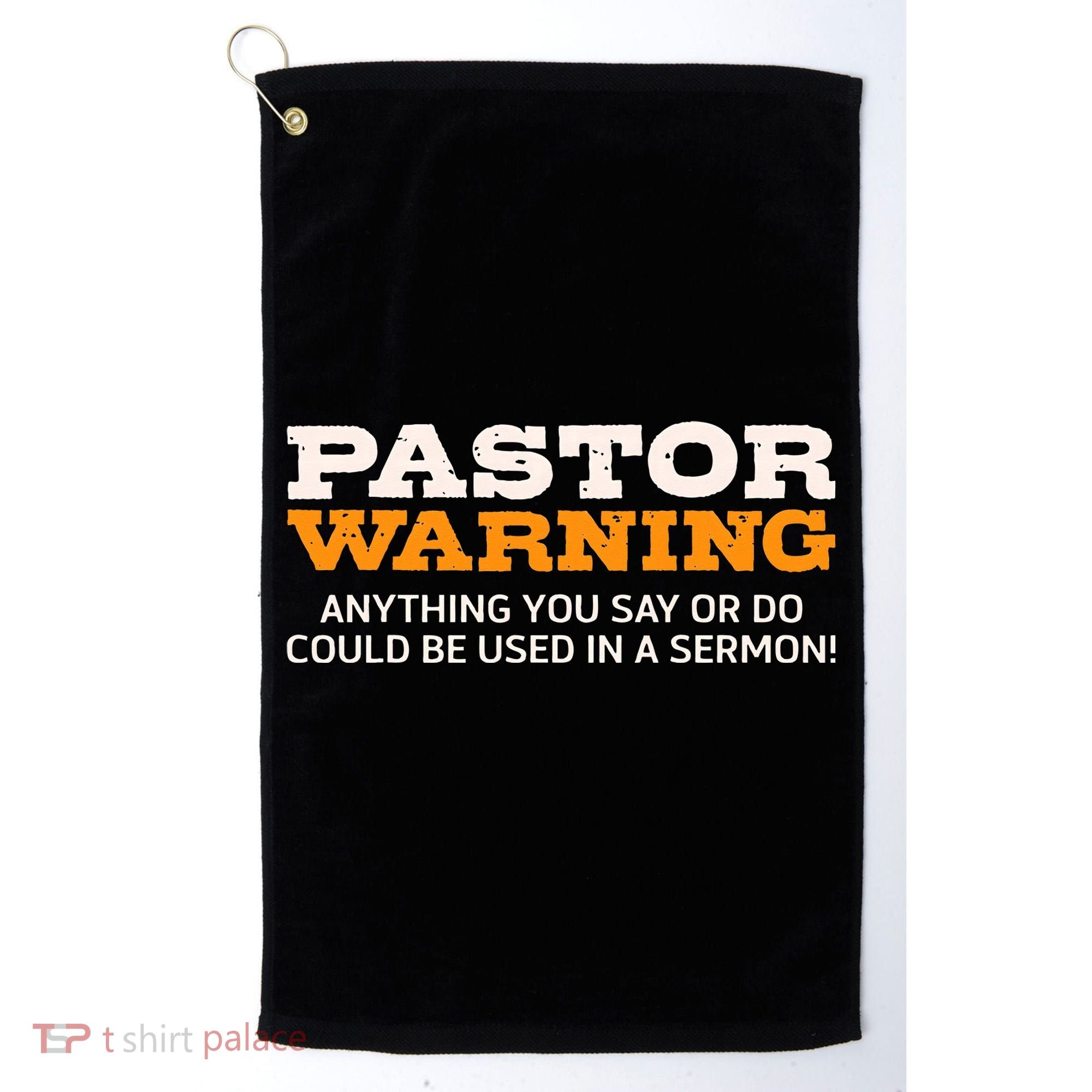 Pastor Warning Anything You Say Be Used In Sermon Gift Golf Towel