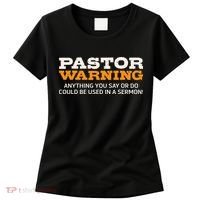 Pastor Warning Anything You Say Be Used In Sermon Gift Women's T-Shirt thumb 0