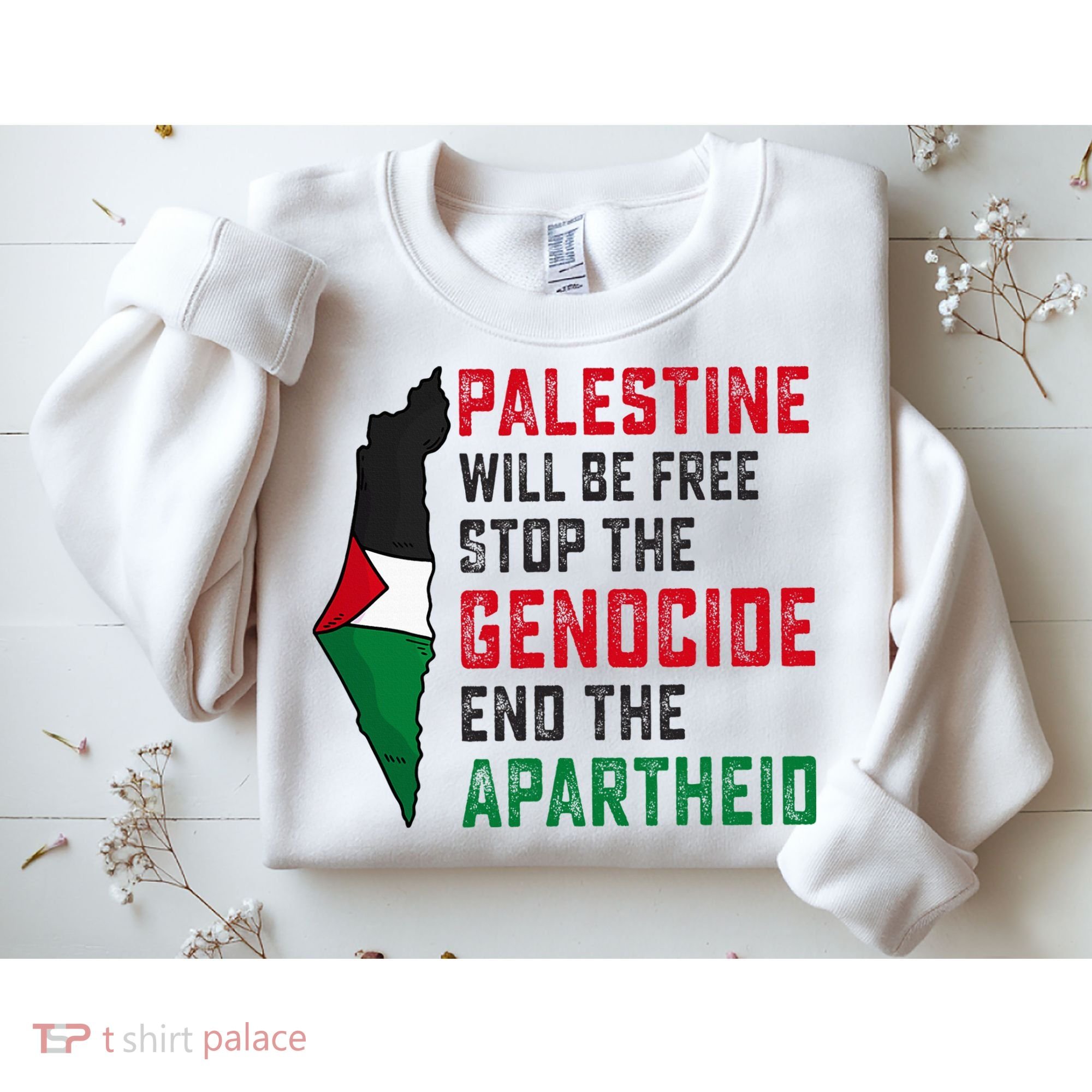 Palestine Will Be Free Stop The Genocide End The Apartheid Sweatshirt