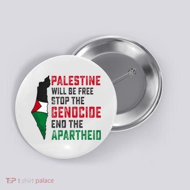 Palestine Will Be Free Stop The Genocide End The Apartheid Button