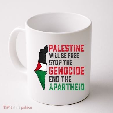 Palestine Will Be Free Stop The Genocide End The Apartheid Coffee Mug