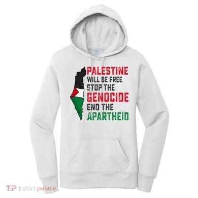 Palestine Will Be Free Stop The Genocide End The Apartheid Women's Hoodie