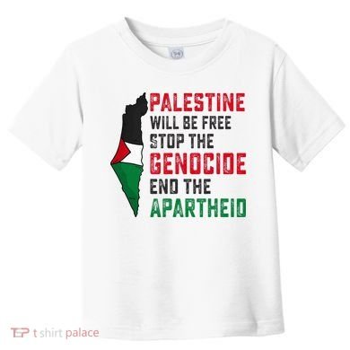 Palestine Will Be Free Stop The Genocide End The Apartheid Toddler T-Shirt