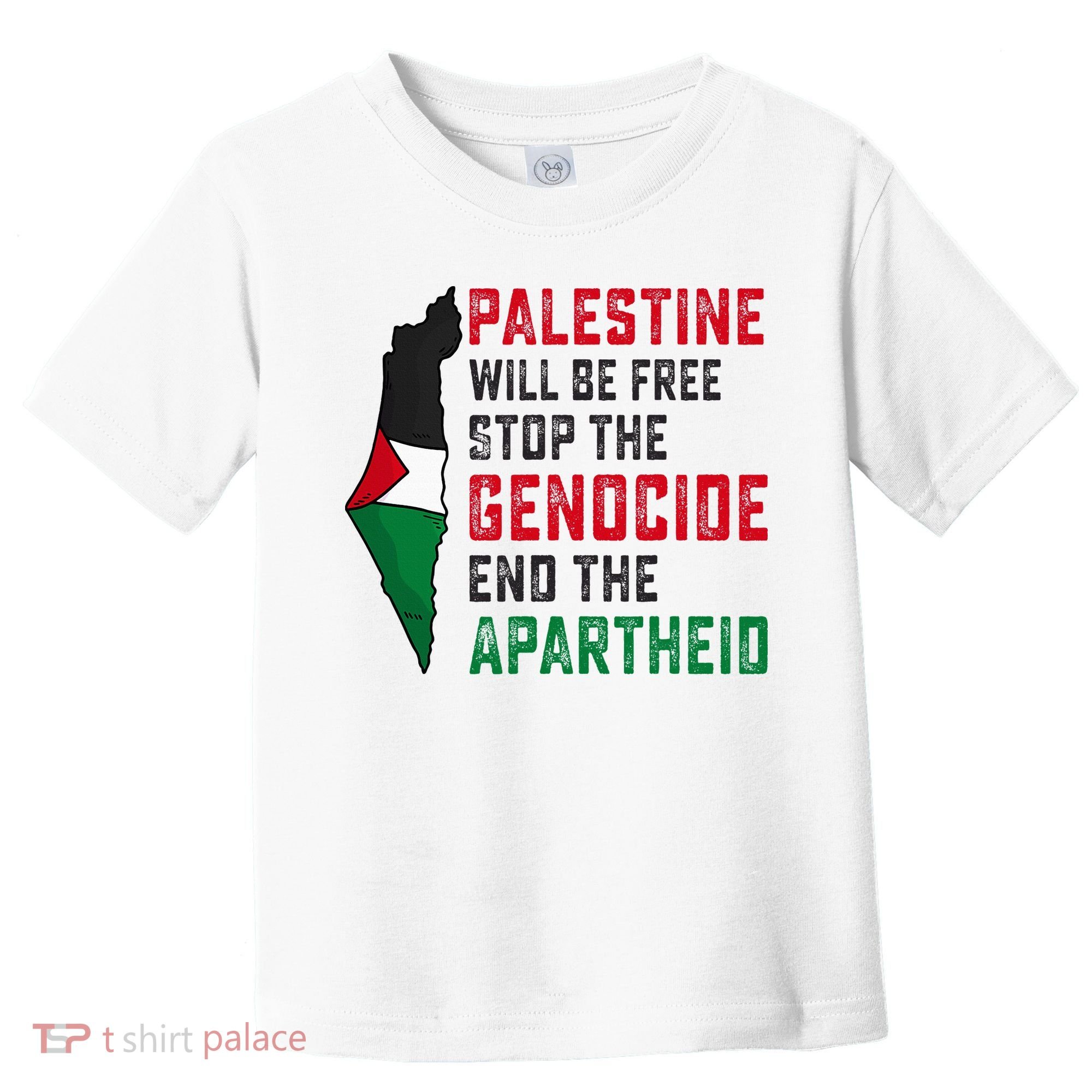 Palestine Will Be Free Stop The Genocide End The Apartheid Toddler T-Shirt