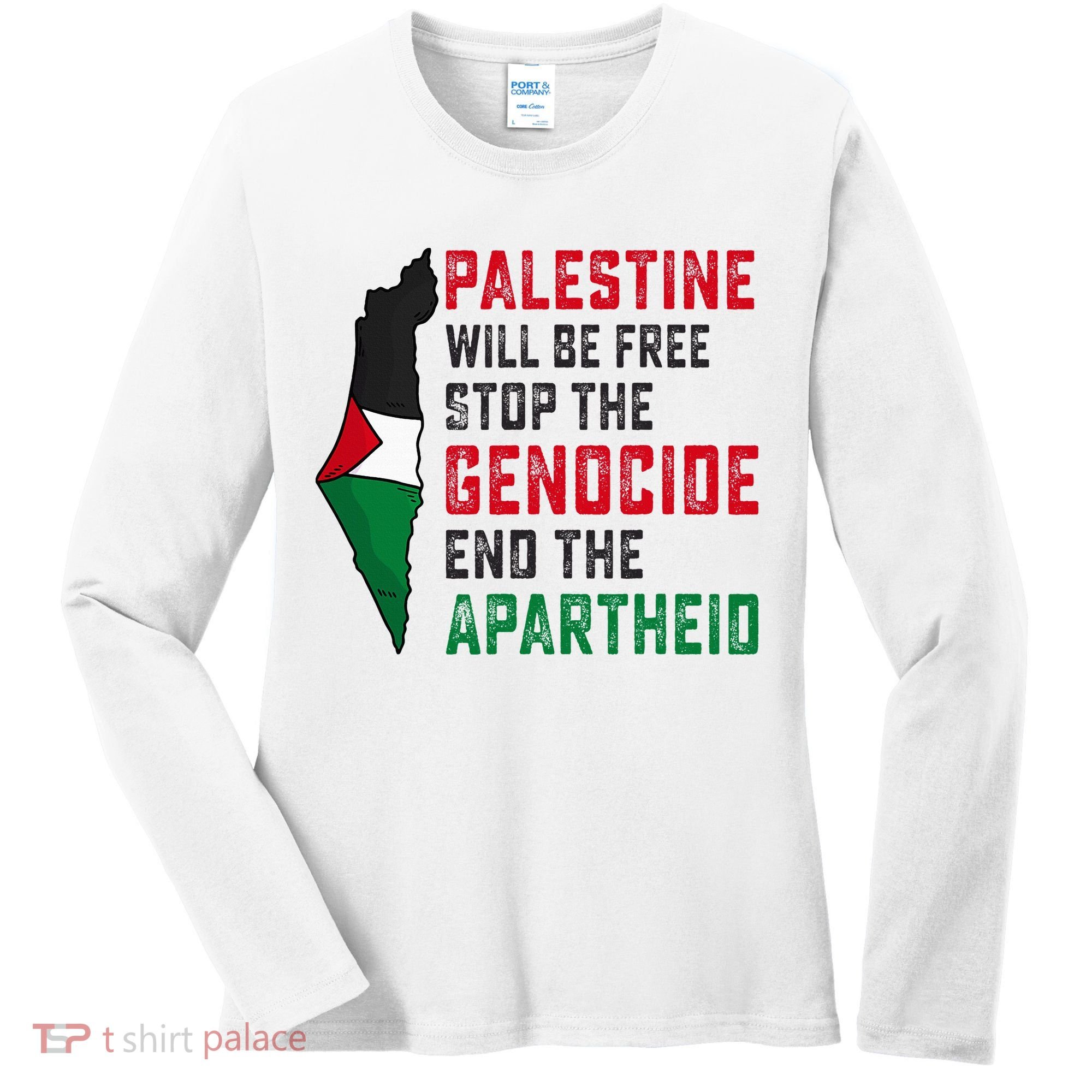 Palestine Will Be Free Stop The Genocide End The Apartheid Women's Long Sleeve Shirt