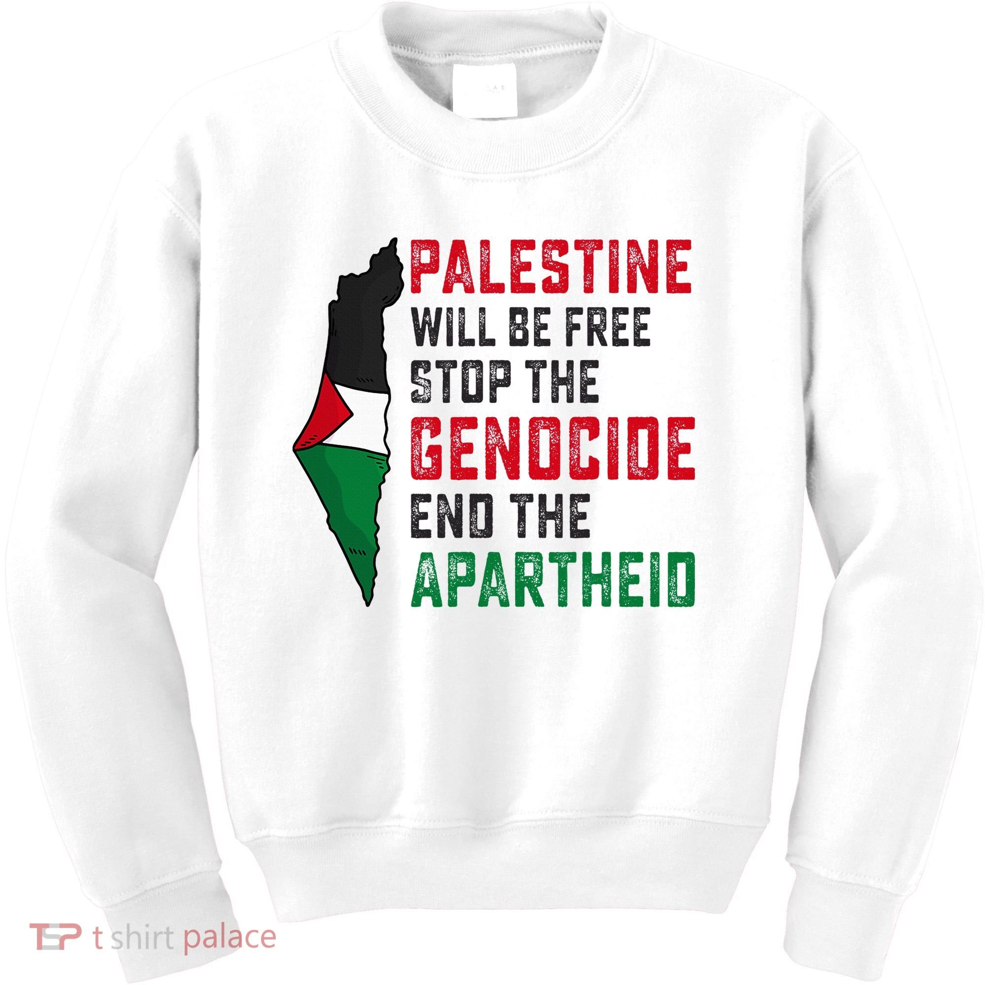 Palestine Will Be Free Stop The Genocide End The Apartheid Kids Sweatshirt