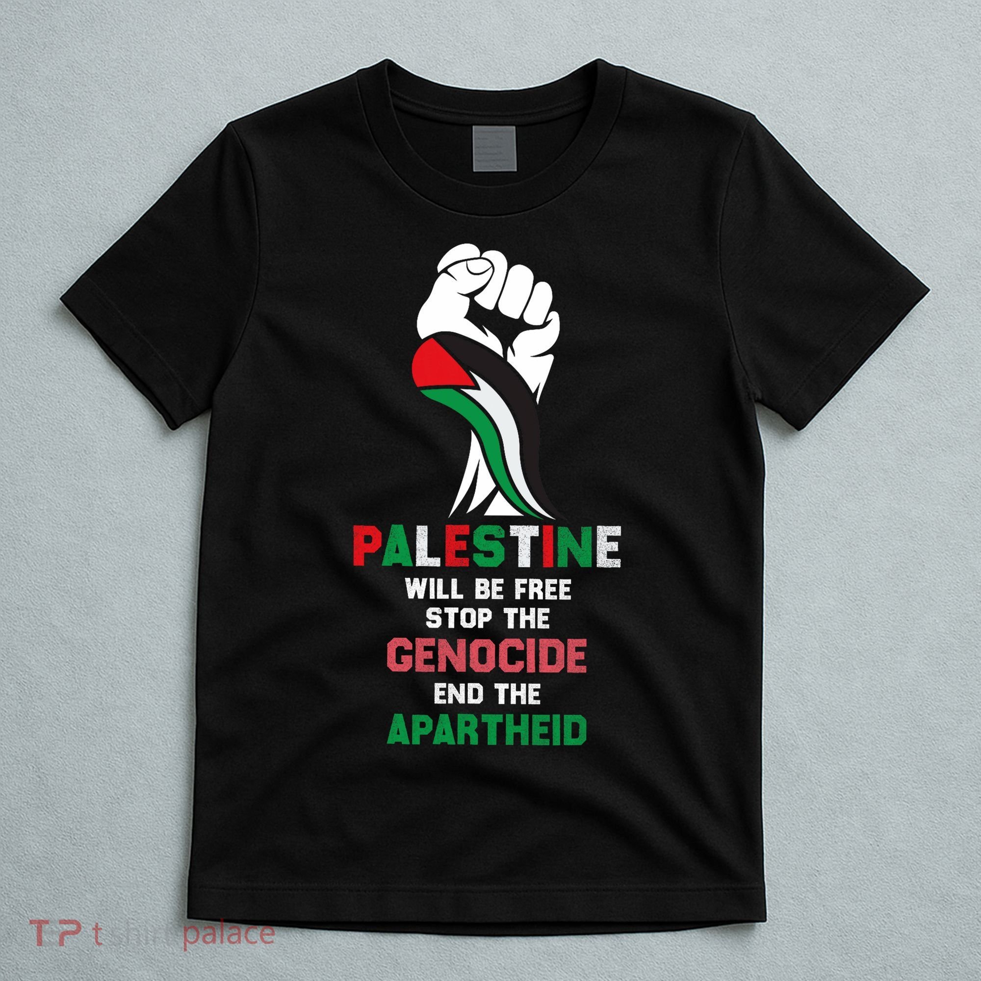 Palestine Will Be Free Stop The Genocide End The Apartheid  T-Shirt
