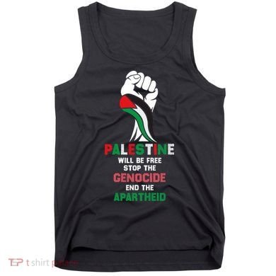 Palestine Will Be Free Stop The Genocide End The Apartheid  Tank Top