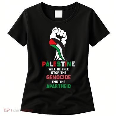 Palestine Will Be Free Stop The Genocide End The Apartheid  Women's T-Shirt